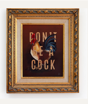 Don't Be A Cock Original Painting