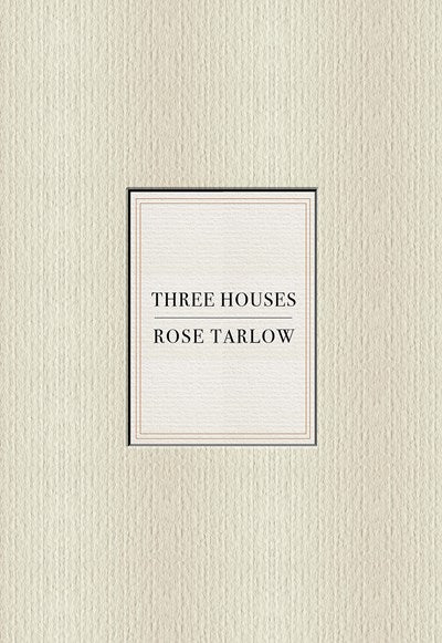 Rose Tarlow: Three Houses