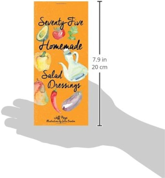 Seventy-Five Homemade Salad Dressings