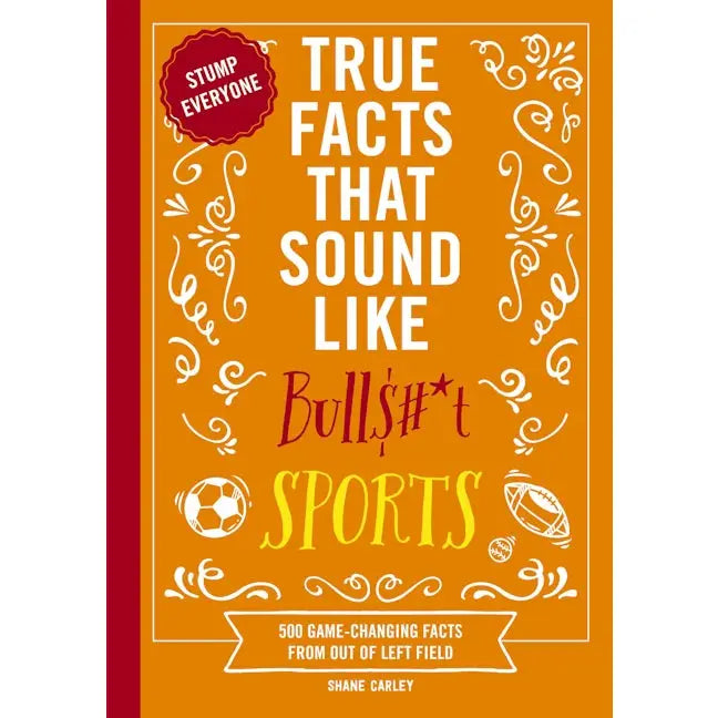 True Facts That Sound Like Bullshit Sports