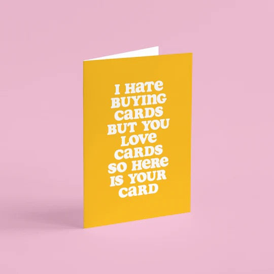 Hate Buying Cards But Love You