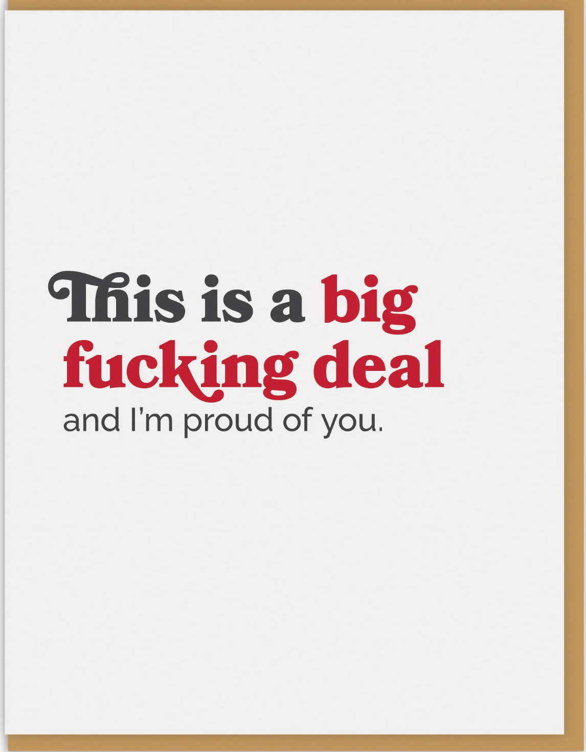 This I A Big Fucking Deal and I'm Proud of You Greeting Card