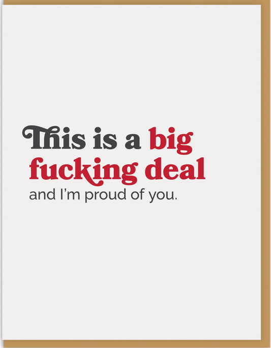 This I A Big Fucking Deal and I'm Proud of You Greeting Card