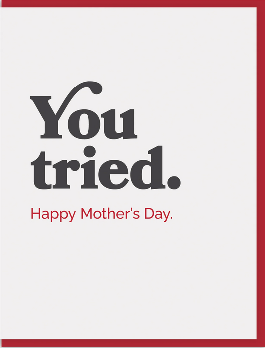 You Tried, Happy Mother's Day Greeting Card