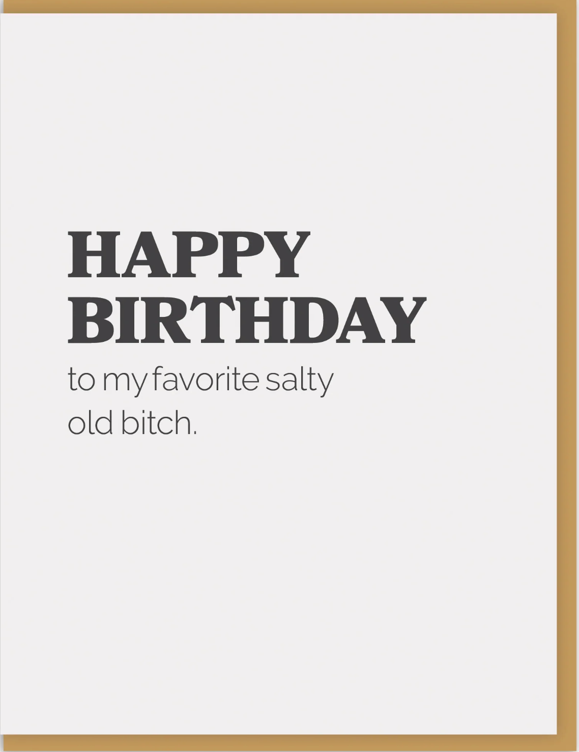 Happy Birthday To My Favorite Salty Old Bitch Greeting Card