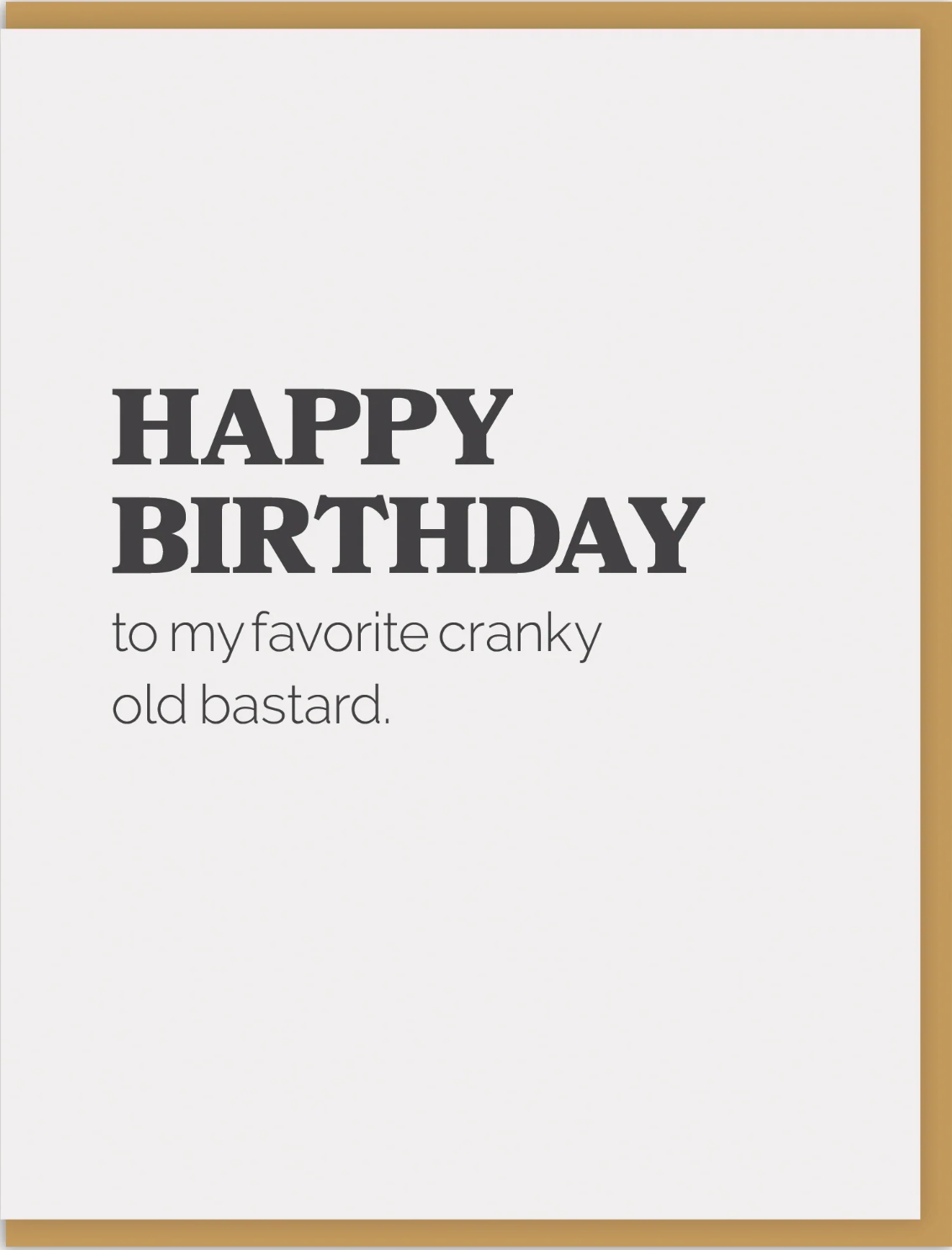 Happy Birthday, To My Favorite Cranky Old Bastard Greeting Card