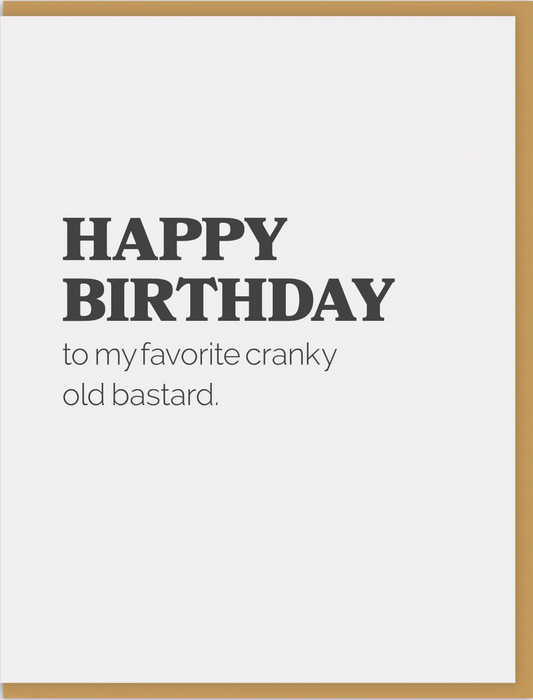Happy Birthday, To My Favorite Cranky Old Bastard Greeting Card