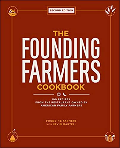 The Founding Farmers Cookbook: 100 Recipes From the Restaurant Owned by American Family Farmers