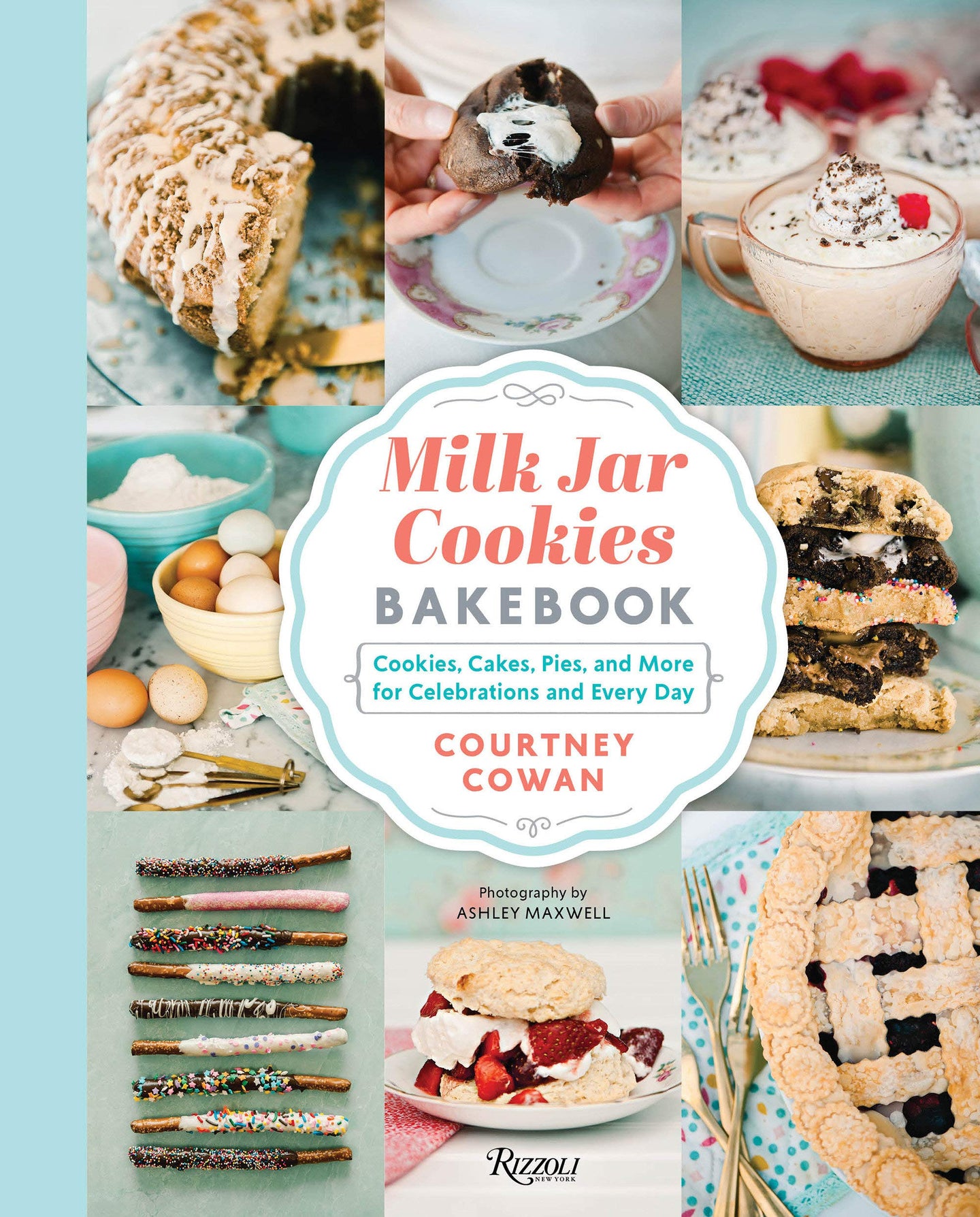 Milk Jar Cookies Bakebook: Cookies, Cakes, Pies, and More for Celebrations and Every Day