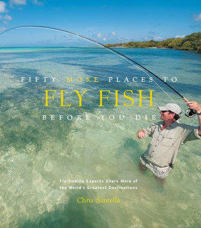 Fifty Places to Fly Fish Before You Die