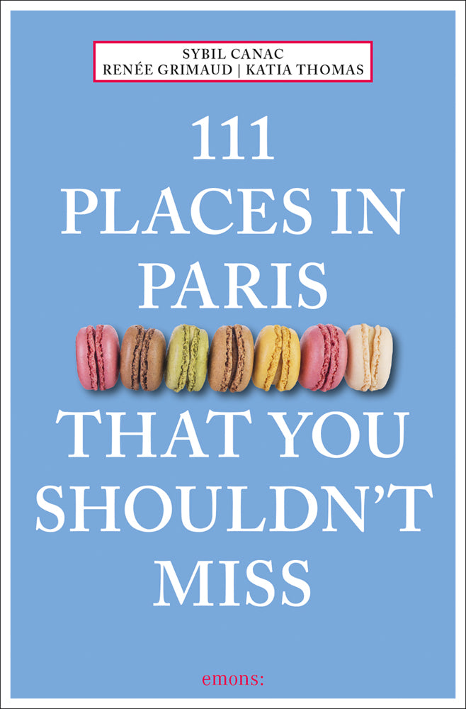 111 Places in Paris That You Should Not Miss