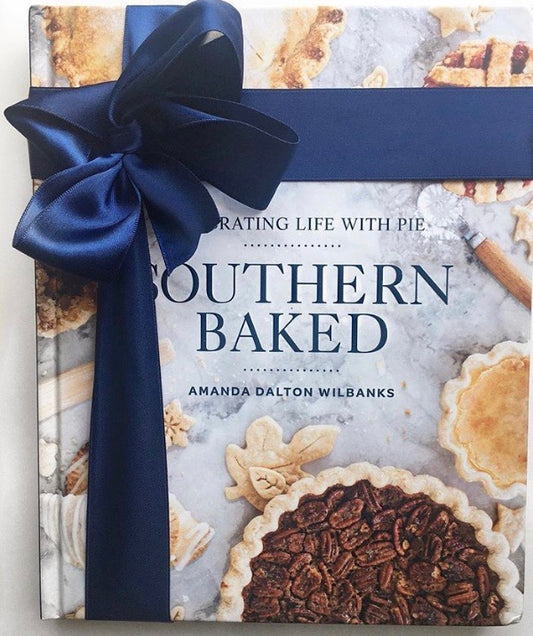 Southern Baked: Celebrating Life with Pie